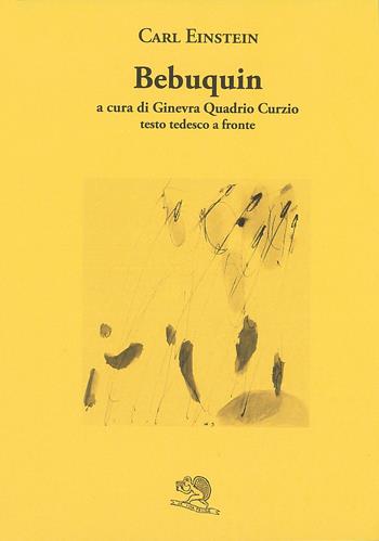 Bebuquin. Testo tedesco a fronte - Carl Einstein - Libro La Vita Felice 2021, Il piacere di leggere | Libraccio.it