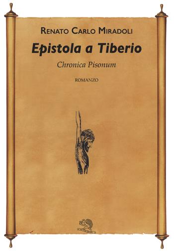 Epistola a Tiberio. Chronica Pisonum. Vol. 1 - Renato Carlo Miradoli - Libro La Vita Felice 2020, Contemporanea | Libraccio.it