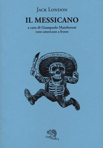 Il messicano. Testo inglese a fronte - Jack London - Libro La Vita Felice 2020, Il piacere di leggere | Libraccio.it