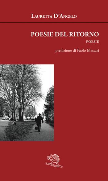 Poesie del ritorno - Lauretta D'Angelo - Libro La Vita Felice 2020, Agape | Libraccio.it