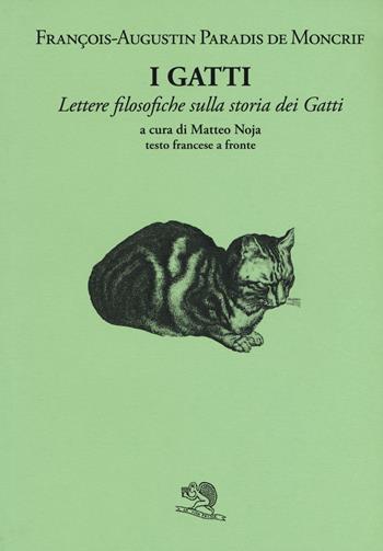 I gatti. Lettere filosofiche sulla storia dei gatti. Testo a fronte francese - François-Augustin Paradis de Moncrif - Libro La Vita Felice 2020, Il piacere di leggere | Libraccio.it