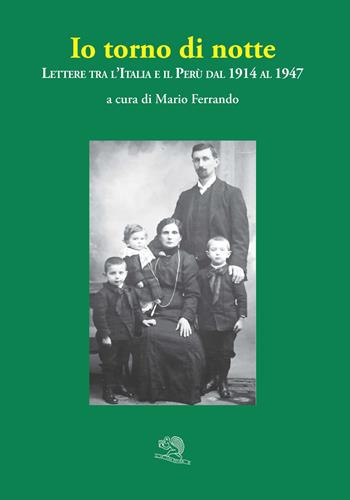 Io torno di notte. Lettere tra l'Italia e il Perù dal 1914 al 1947  - Libro La Vita Felice 2020, Varia | Libraccio.it