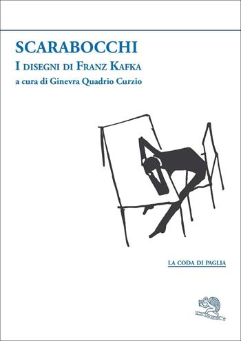 Scarabocchi. I disegni di Franz Kafka - Franz Kafka - Libro La Vita Felice 2021, La coda di paglia | Libraccio.it