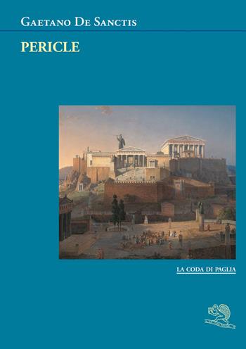 Pericle - Gaetano De Sanctis - Libro La Vita Felice 2021, La coda di paglia | Libraccio.it