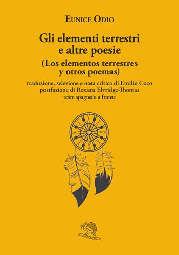 Gli elementi terrestri e altre poesie-Los elementos terrestres y otros poemas - Eunice Odio - Libro La Vita Felice 2021, Labirinti | Libraccio.it