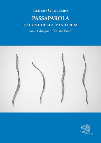 Passaparola. I suoni della mia terra - Emilio Grollero - Libro La Vita Felice 2022, Varia | Libraccio.it
