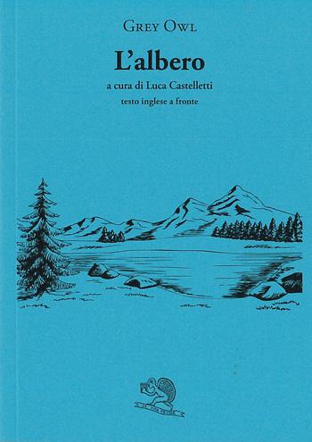 L'albero. Testo inglese a fronte - Grey Owl - Libro La Vita Felice 2023, Il piacere di leggere | Libraccio.it