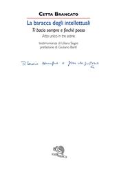 La baracca degli intellettuali. Ti bacio sempre e finché posso. Atto unico in tre scene