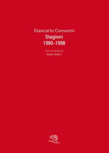 Stagioni 1980-1998 - Giancarlo Consonni - Libro La Vita Felice 2021 | Libraccio.it
