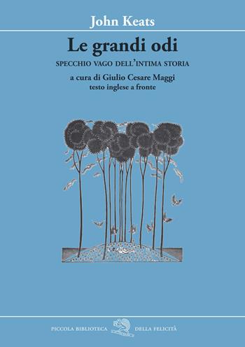 Le grandi odi. Specchio vago dell’intima storia. Testo inglese a fronte - John Keats - Libro La Vita Felice 2021, Piccola biblioteca della felicità | Libraccio.it