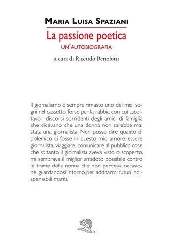 La passione poetica. Un'autobiografia - Maria Luisa Spaziani - Libro La Vita Felice 2021, Colloqui di poesia | Libraccio.it