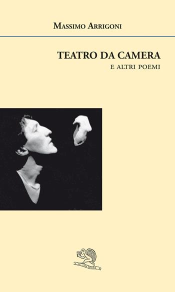 Teatro da camera e altri poemi - Massimo Arrigoni - Libro La Vita Felice 2021, Agape | Libraccio.it