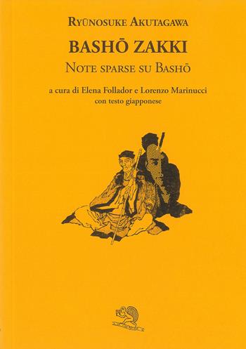Bashö zakki. Note sparse su Bashö. Testo giapponese a fronte - Ryunosuke Akutagawa - Libro La Vita Felice 2022, Labirinti | Libraccio.it