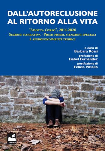 Dall'autoreclusione al ritorno alla vita. «Adotta l'orso», 2014-2020. Sezione narrativa. Primi premi, menzioni speciali e approfondimenti teorici  - Libro La Vita Felice 2021, Leggere libera-mente | Libraccio.it