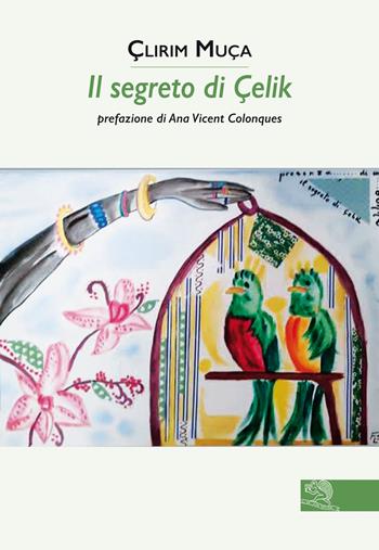 Il segreto di Çelik - Çlirim Muça - Libro La Vita Felice 2021, Contemporanea | Libraccio.it