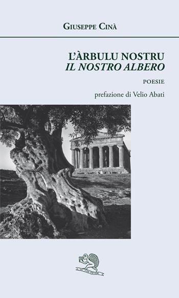 L' arbulu nostru. Il nostro albero - Giuseppe Cinà - Libro La Vita Felice 2022, Agape | Libraccio.it