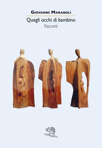 Quegli occhi di bambino - Giovanni Maraboli - Libro La Vita Felice 2022, Contemporanea | Libraccio.it
