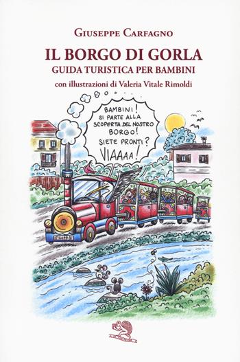 Il borgo di Gorla. Guida turistica per bambini - Giuseppe Carfagno - Libro La Vita Felice 2022, Libri del melograno | Libraccio.it