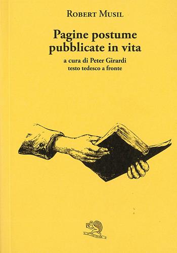 Pagine postume pubblicate in vita. Testo tedesco a fronte - Robert Musil - Libro La Vita Felice 2022, Il piacere di leggere | Libraccio.it
