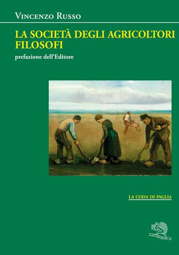La società degli agricoltori filosofi - Vincenzo Russo - Libro La Vita Felice 2022, La coda di paglia | Libraccio.it