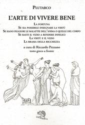 L' arte di vivere bene: La fortuna, Se sia possibile insegnare la virtù, Se siano peggiori le malattie dell'anima o quelle del corpo, Se basti il vizio a rendere infelici, La virtù e il vizio, La brama della ricchezza. Testo greco a fronte