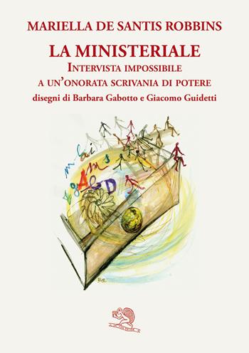 La ministeriale. Intervista impossibile a un'onorata scrivania di potere - Mariella De Santis - Libro La Vita Felice 2022, Dialoghi sul filo | Libraccio.it