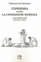 L' epidemia ovvero La condizione mortale. Testo latino a fronte