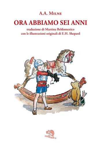 Ora abbiamo sei anni - A. A. Milne - Libro La Vita Felice 2022, Libri del melograno | Libraccio.it
