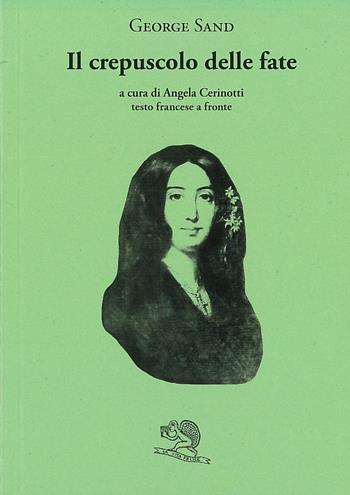 Il crepuscolo delle fate. Testo francese a fronte - George Sand - Libro La Vita Felice 2023, Il piacere di leggere | Libraccio.it