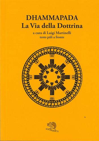 Dhammapada. La via della dottrina  - Libro La Vita Felice 2023, Labirinti | Libraccio.it