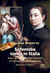 Sofonisba torna in Italia. Amori, discordie, ribellioni e successi di una matura artista manierista