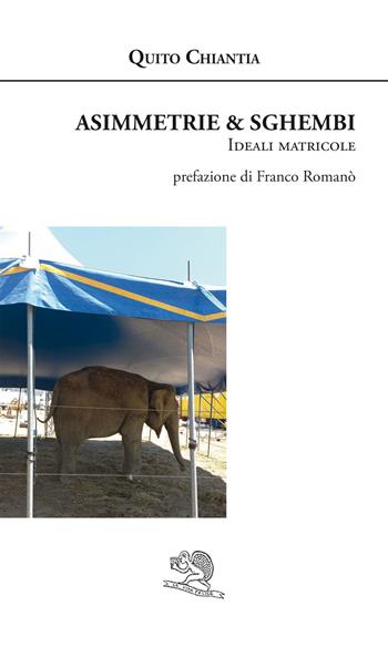 Asimmetrie & sghembi. Ideali matricole - Quito Chiantia - Libro La Vita Felice 2022, Agape | Libraccio.it