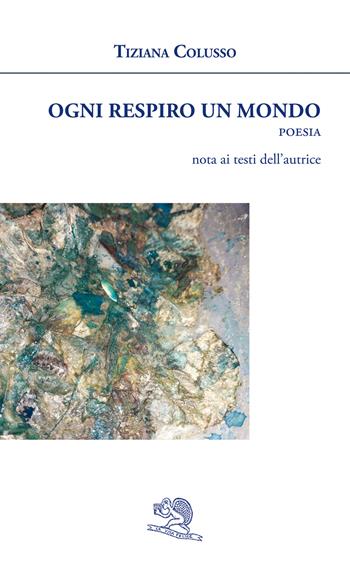 Ogni respiro un mondo - Tiziana Colusso - Libro La Vita Felice 2023, Agape | Libraccio.it