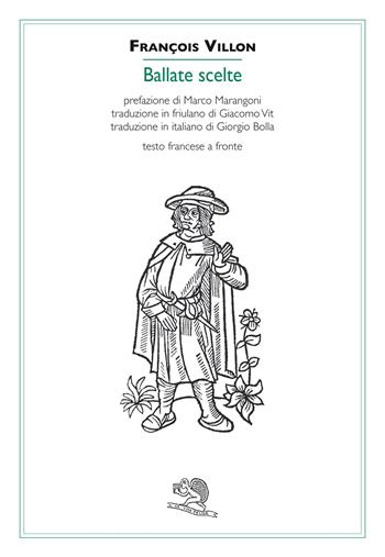 Ballate scelte. Ediz. italiana e friuliana. Testo francese a fronte - François Villon - Libro La Vita Felice 2023, Contemporanea | Libraccio.it