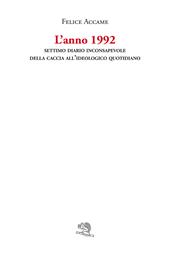 L'anno 1992. Settimo diario inconsapevole della Caccia all’ideologico quotidiano