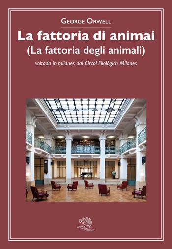 La fattoria di animai (La fattoria degli animali) voltada in milanes dal Circol Filològich Milanes - George Orwell - Libro La Vita Felice 2023, Contemporanea | Libraccio.it