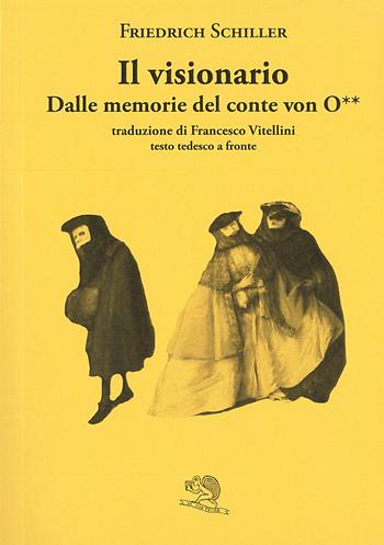 Il visionario. Dalle memorie del conte von O**. Testo tedesco a fronte - Friedrich Schiller - Libro La Vita Felice 2023, Il piacere di leggere | Libraccio.it
