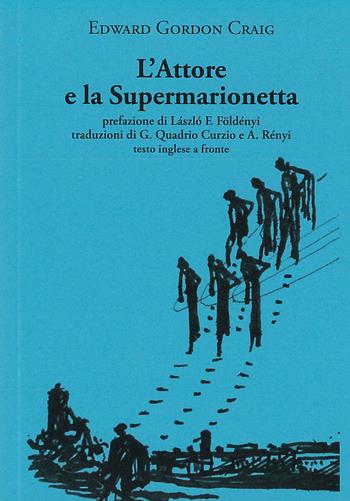 L'attore e la supermarionetta. Testo inglese a fronte - Edward Gordon Craig - Libro La Vita Felice 2023, Il piacere di leggere | Libraccio.it
