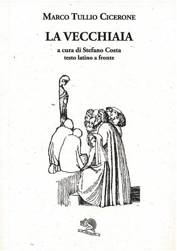La vecchiaia - Marco Tullio Cicerone - Libro La Vita Felice 2023, Saturnalia | Libraccio.it