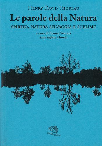 Le parole della natura. Spirito, natura selvaggia e sublime. Testo inglese a fronte - Henry David Thoreau - Libro La Vita Felice 2023, Il piacere di leggere | Libraccio.it