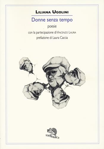 Donne senza tempo - Liliana Ugolini, Vincenzo Lauria - Libro La Vita Felice 2024, Contemporanea | Libraccio.it