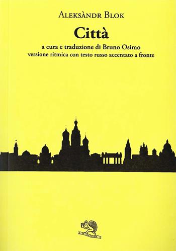 Città. Testo russo a fronte - Aleksandr Blok - Libro La Vita Felice 2024, Labirinti | Libraccio.it