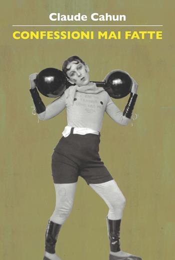 Confessioni mai fatte. Quando il calcio è umanesimo - Claude Cahun - Libro La Vita Felice 2024, I libri di Fata Morgana | Libraccio.it