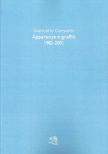 Apparenze e graffiti 1982-2001 - Giancarlo Consonni - Libro La Vita Felice 2024, Varia | Libraccio.it