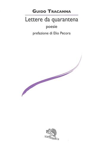 Lettere da quarantena - Guido Tracanna - Libro La Vita Felice 2024, Le voci italiane | Libraccio.it