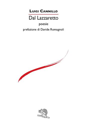Dal lazzaretto - Luigi Cannillo - Libro La Vita Felice 2024, Le voci italiane | Libraccio.it