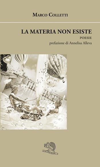 La materia non esiste - Marco Colletti - Libro La Vita Felice 2024, Agape | Libraccio.it