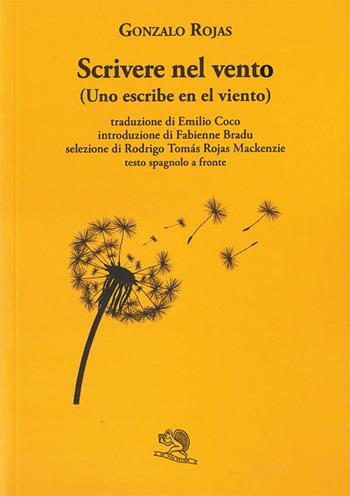 Scrivere nel vento. Testo spagnolo a fronte - Gonzalo Rojas - Libro La Vita Felice 2025, Labirinti | Libraccio.it