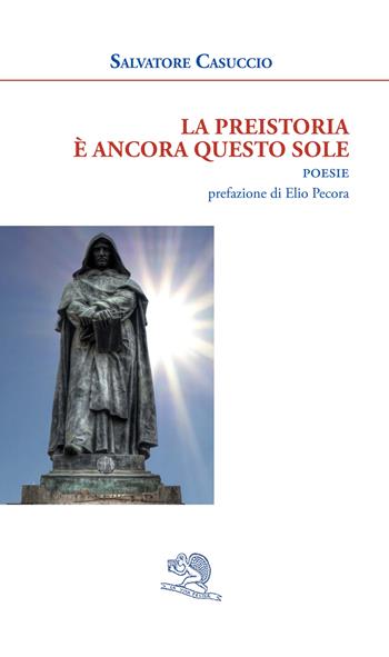 La preistoria è ancora questo sole - Salvatore Casuccio - Libro La Vita Felice 2024, Agape | Libraccio.it