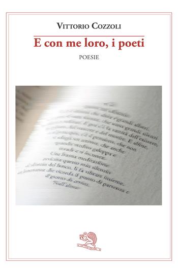 E con me loro, i poeti - Vittorio Cozzoli - Libro La Vita Felice 2024, Contemporanea | Libraccio.it